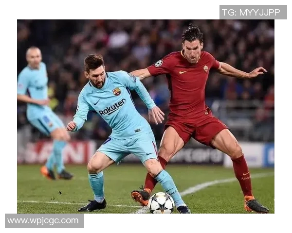 巴萨与罗马对决分析及比分推荐策略分享